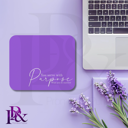 Serve with Purpose - You Serve with Purpose Mousepad - Amethyst