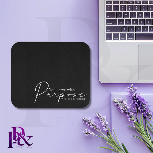 Serve with Purpose - You Serve with Purpose Mousepad - Black