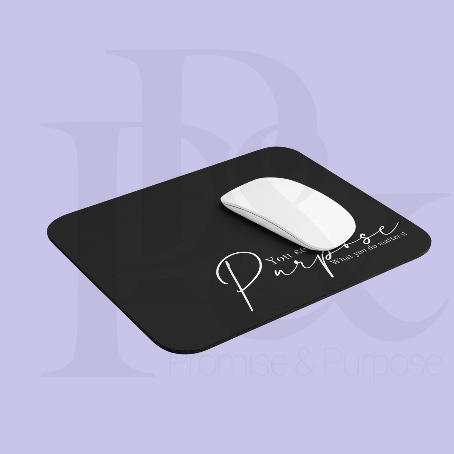 Serve with Purpose - You Serve with Purpose Mousepad - Black