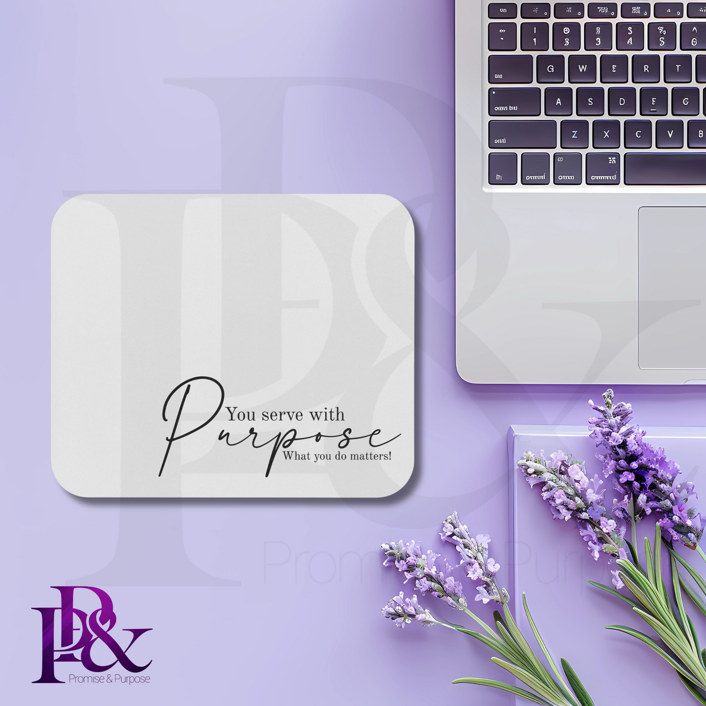 Serve with Purpose - You Serve with Purpose Mousepad - White