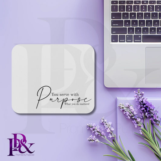 Serve with Purpose - You Serve with Purpose Mousepad - White