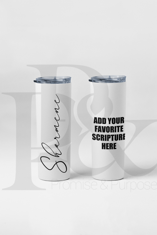 Personalized 20 oz tumbler featuring a custom name and optional scripture or quote. 