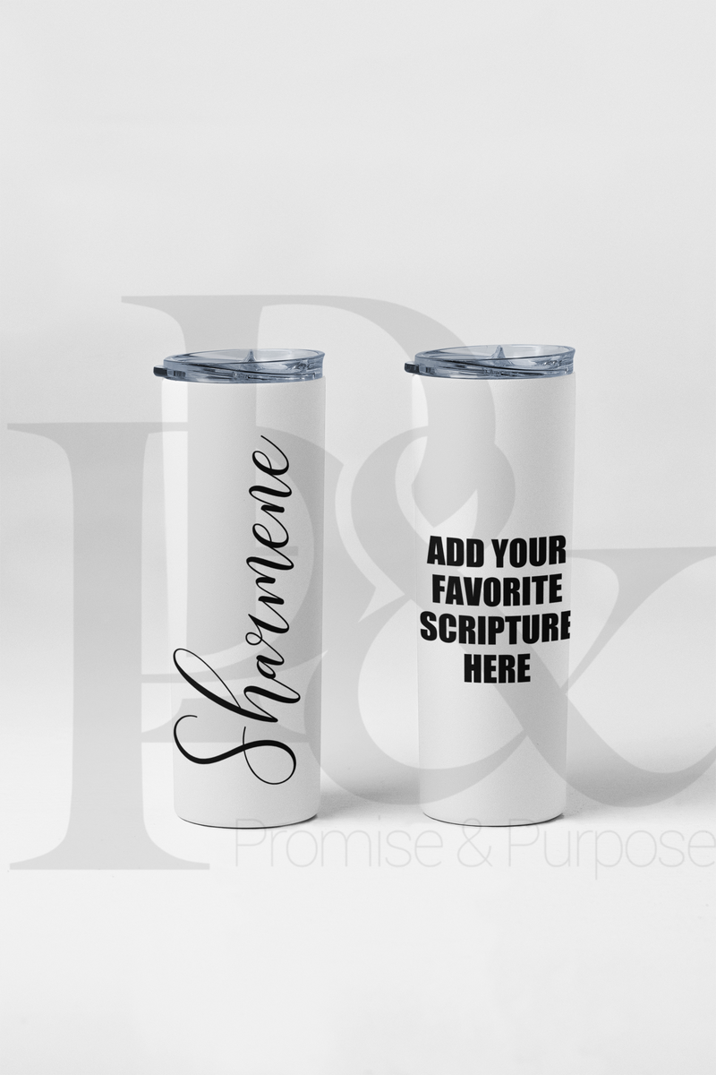Personalized 20 oz tumbler featuring a custom name and optional scripture or quote. 